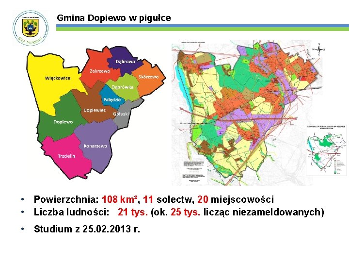 Gmina Dopiewo w pigułce • Powierzchnia: 108 km², 11 sołectw, 20 miejscowości • Liczba