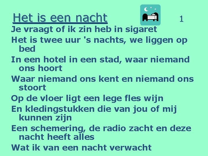 Het is een nacht 1 Je vraagt of ik zin heb in sigaret Het
