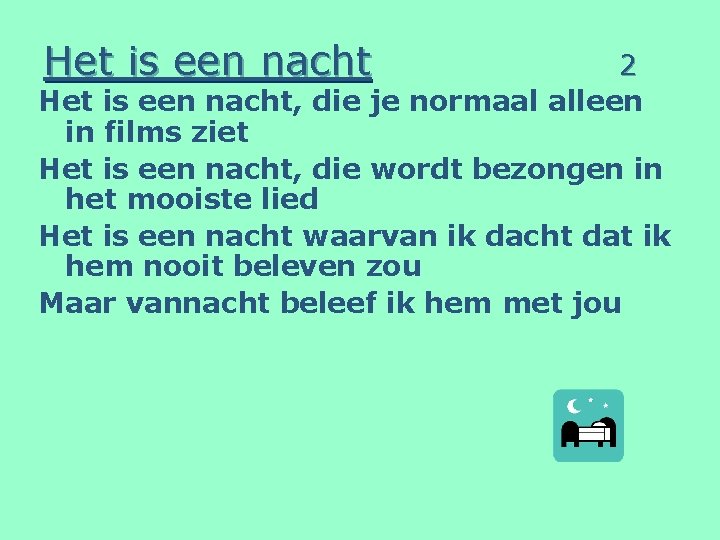 Het is een nacht 2 Het is een nacht, die je normaal alleen in