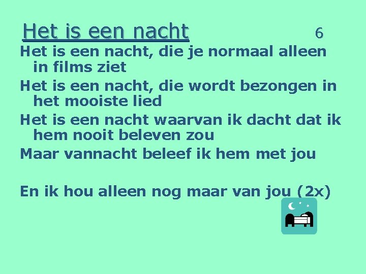 Het is een nacht 6 Het is een nacht, die je normaal alleen in