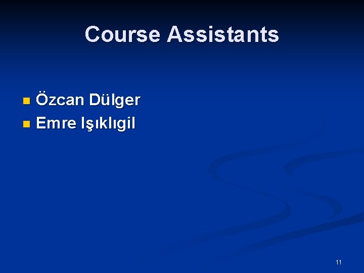 Course Assistants Özcan Dülger n Emre Işıklıgil n 11 