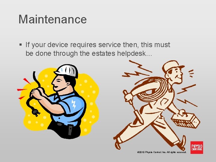 Maintenance § If your device requires service then, this must be done through the