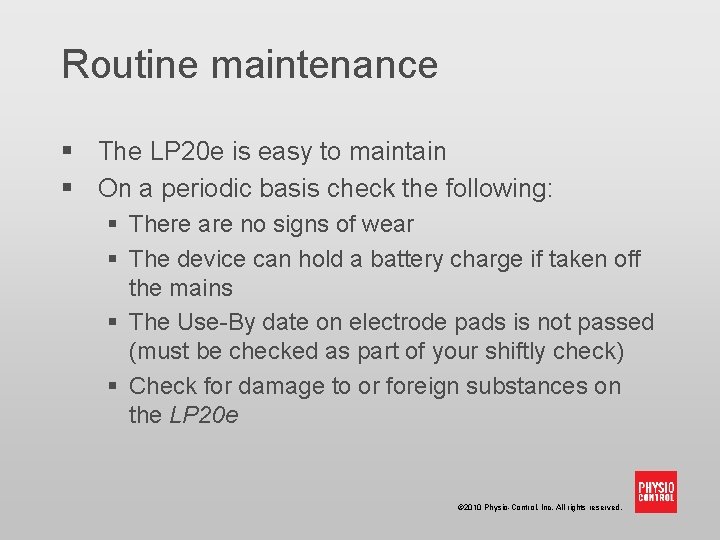 Routine maintenance § The LP 20 e is easy to maintain § On a