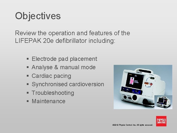 Objectives Review the operation and features of the LIFEPAK 20 e defibrillator including: §