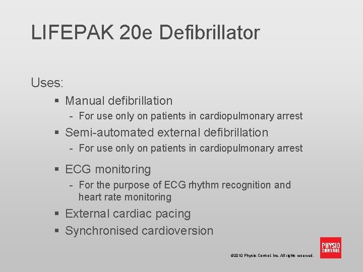 LIFEPAK 20 e Defibrillator Uses: § Manual defibrillation - For use only on patients