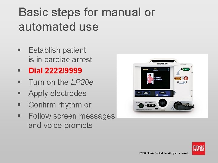 Basic steps for manual or automated use § Establish patient is in cardiac arrest