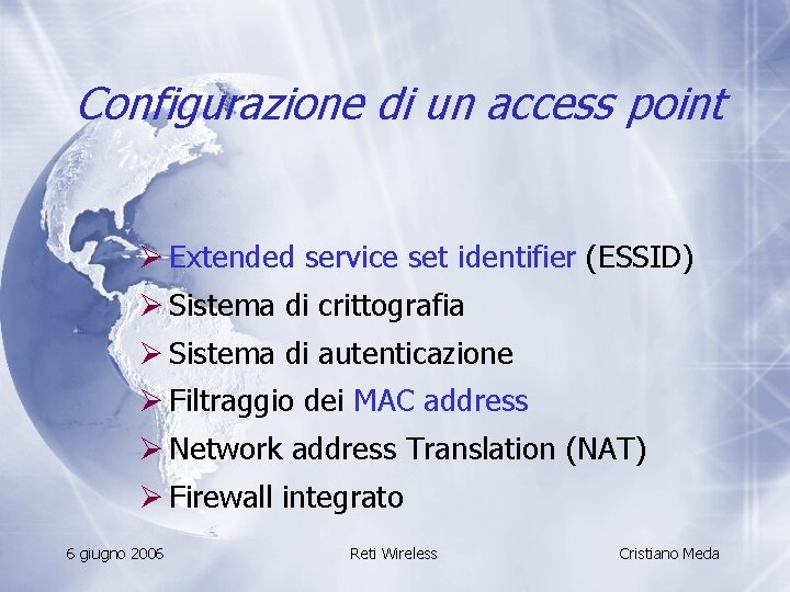 Configurazione di un access point Ø Extended service set identifier (ESSID) Ø Sistema di