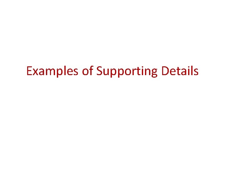 Examples of Supporting Details 