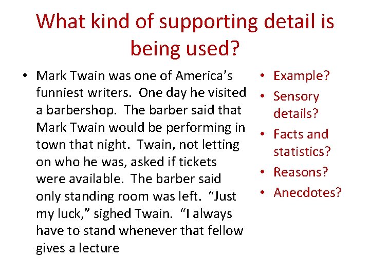 What kind of supporting detail is being used? • Mark Twain was one of