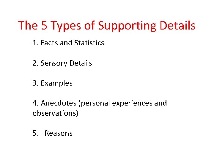 The 5 Types of Supporting Details 1. Facts and Statistics 2. Sensory Details 3.