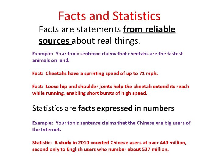 Facts and Statistics Facts are statements from reliable sources about real things. Example: Your