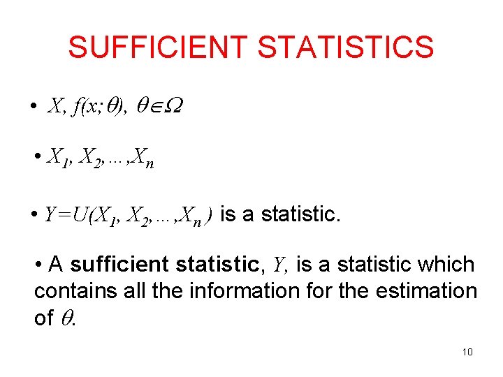 SUFFICIENT STATISTICS • X, f(x; ), • X 1, X 2, …, Xn •