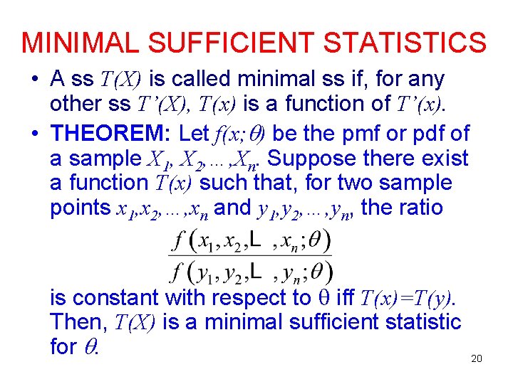 MINIMAL SUFFICIENT STATISTICS • A ss T(X) is called minimal ss if, for any