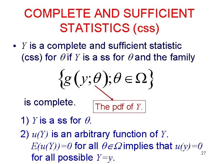 COMPLETE AND SUFFICIENT STATISTICS (css) • Y is a complete and sufficient statistic (css)