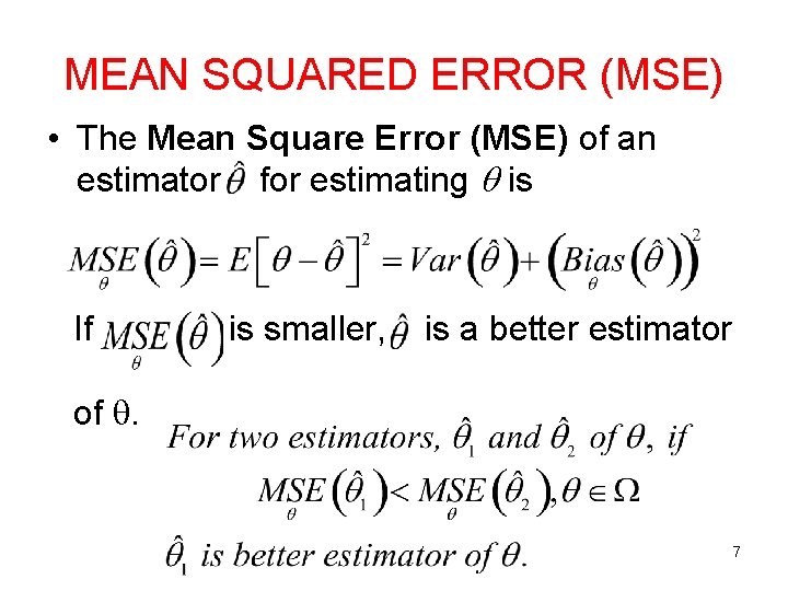 MEAN SQUARED ERROR (MSE) • The Mean Square Error (MSE) of an estimator for