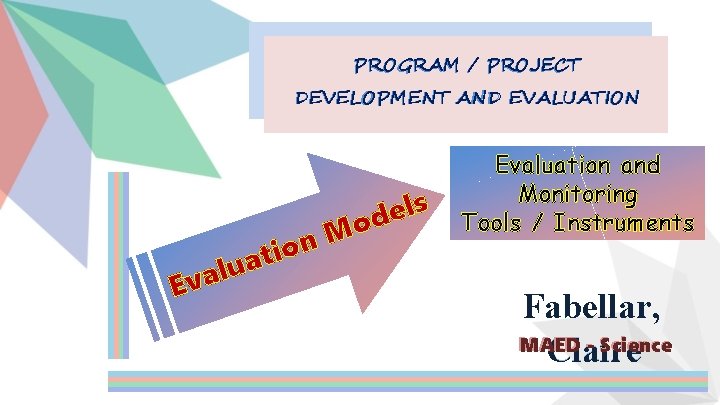 PROGRAM / PROJECT DEVELOPMENT AND EVALUATION s l e od u l a Ev