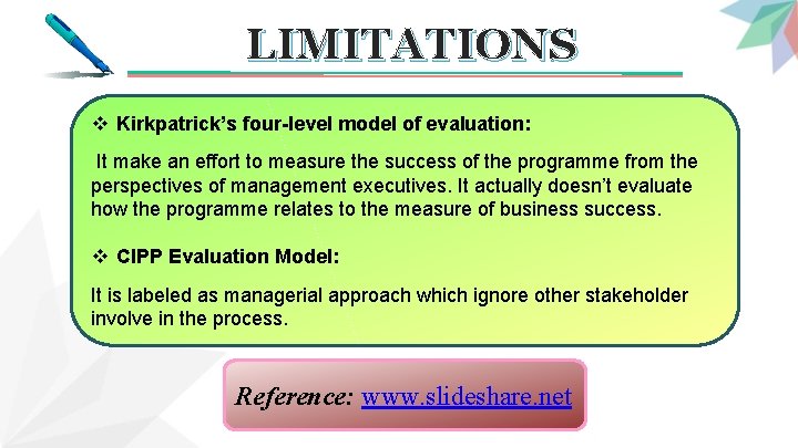 LIMITATIONS v Kirkpatrick’s four-level model of evaluation: It make an effort to measure the