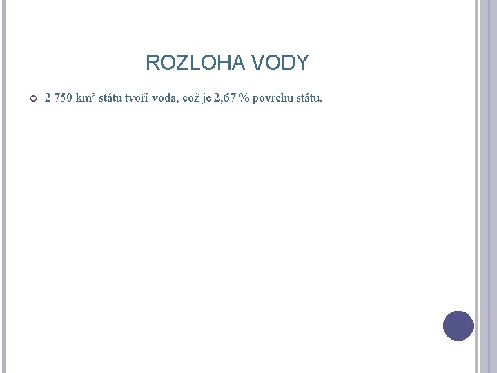 ROZLOHA VODY 2 750 km² státu tvoří voda, což je 2, 67 % povrchu