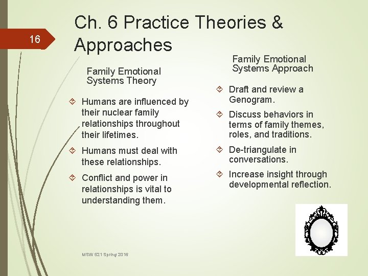 16 Ch. 6 Practice Theories & Approaches Family Emotional Systems Theory Humans are influenced