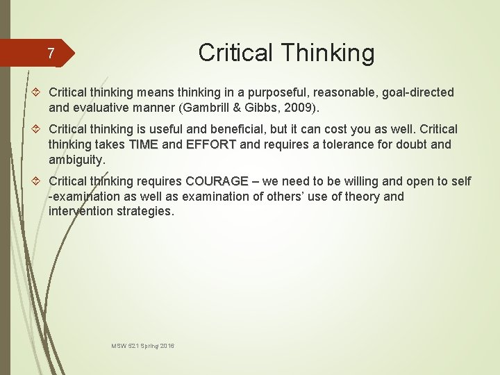 Critical Thinking 7 Critical thinking means thinking in a purposeful, reasonable, goal-directed and evaluative