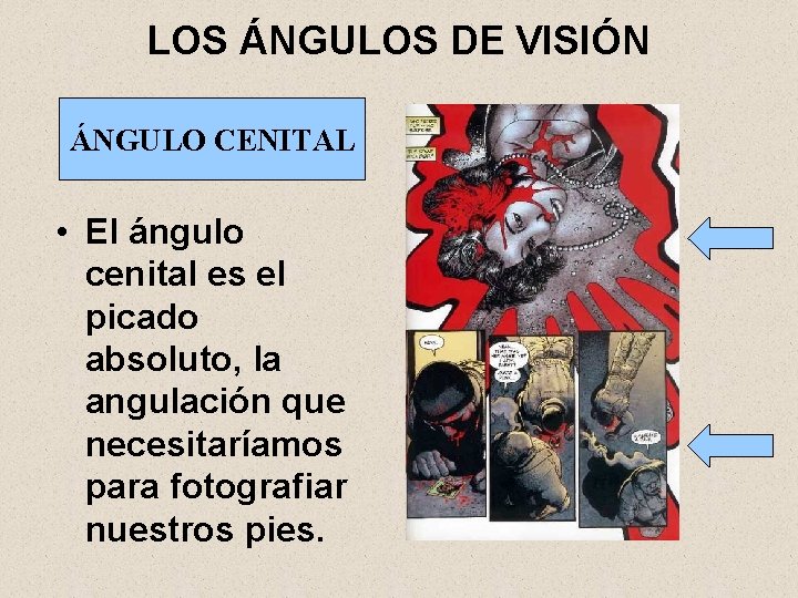 LOS ÁNGULOS DE VISIÓN ÁNGULO CENITAL • El ángulo cenital es el picado absoluto,