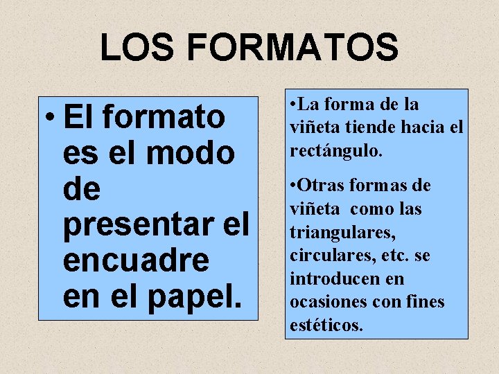 LOS FORMATOS • El formato es el modo de presentar el encuadre en el