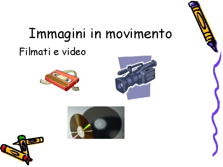 Immagini in movimento Filmati e video 