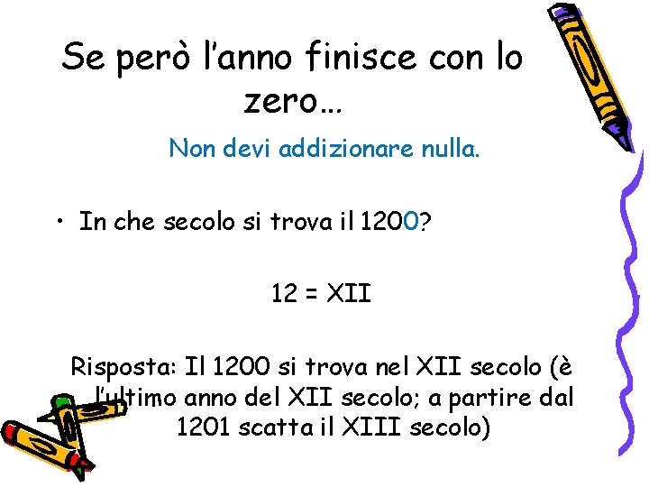 Se però l’anno finisce con lo zero… Non devi addizionare nulla. • In che