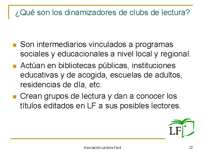 ¿Qué son los dinamizadores de clubs de lectura? n n n Son intermediarios vinculados