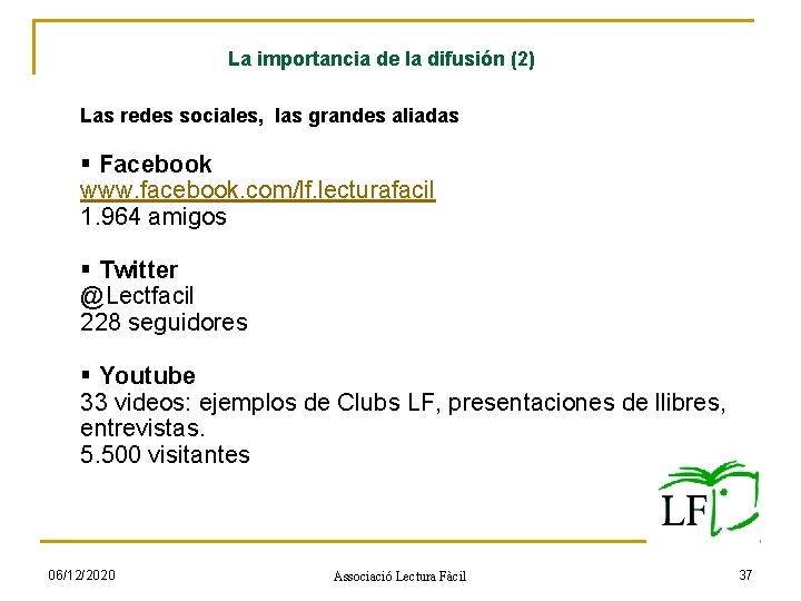 La importancia de la difusión (2) Las redes sociales, las grandes aliadas § Facebook