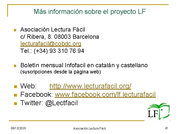 Más información sobre el proyecto LF n Asociación Lectura Fàcil c/ Ribera, 8. 08003 Más información sobre el proyecto LF n Asociación Lectura Fàcil c/ Ribera, 8. 08003