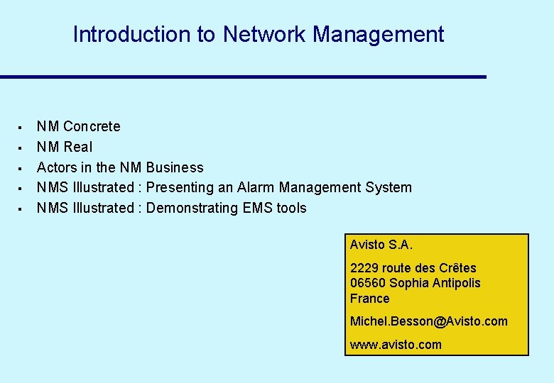 Introduction to Network Management § § § NM Concrete NM Real Actors in the