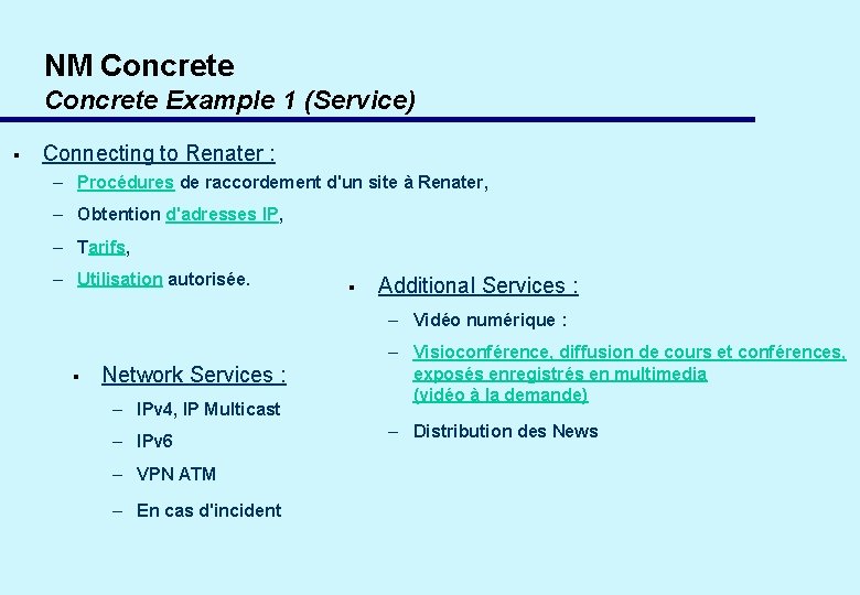 NM Concrete Example 1 (Service) § Connecting to Renater : – Procédures de raccordement