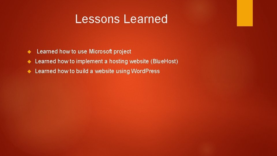 Lessons Learned how to use Microsoft project Learned how to implement a hosting website