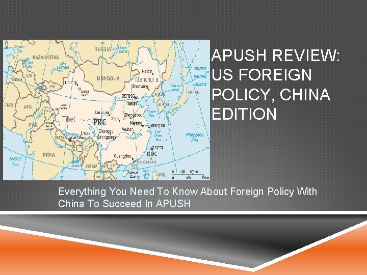 APUSH REVIEW: US FOREIGN POLICY, CHINA EDITION Everything You Need To Know About Foreign