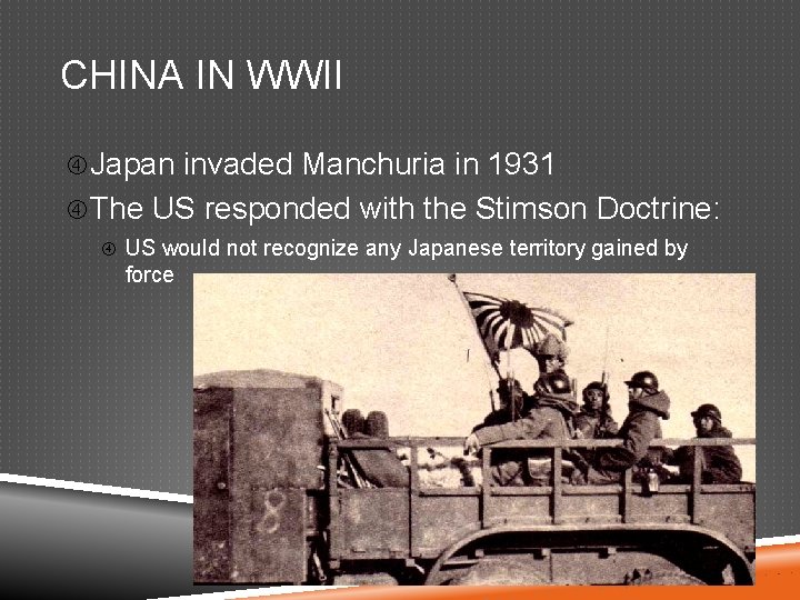 CHINA IN WWII Japan invaded Manchuria in 1931 The US responded with the Stimson