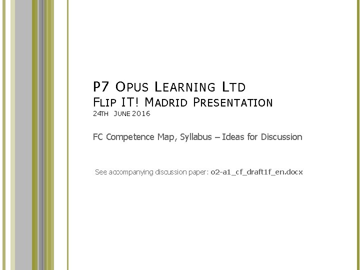 P 7 O PUS L EARNING L TD F LIP IT! M ADRID P