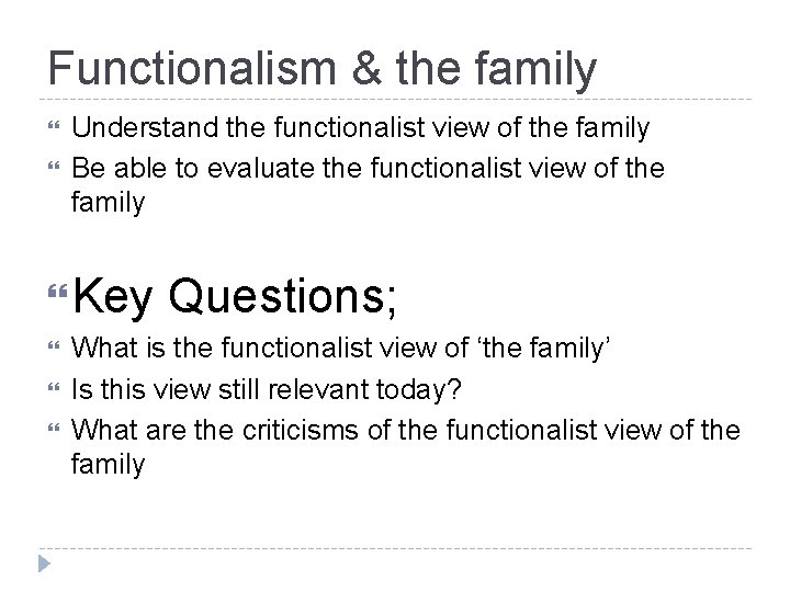 Functionalism & the family Understand the functionalist view of the family Be able to Functionalism & the family Understand the functionalist view of the family Be able to