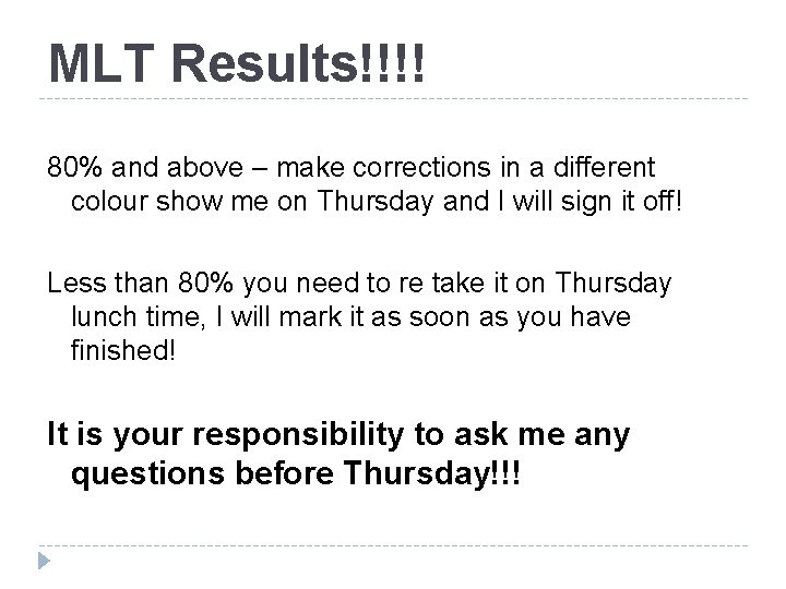 MLT Results!!!! 80% and above – make corrections in a different colour show me MLT Results!!!! 80% and above – make corrections in a different colour show me