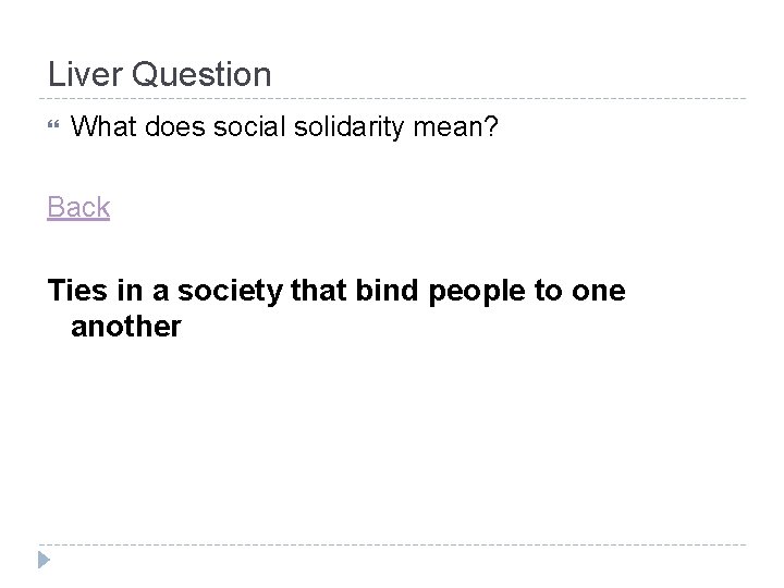 Liver Question What does social solidarity mean? Back Ties in a society that bind Liver Question What does social solidarity mean? Back Ties in a society that bind