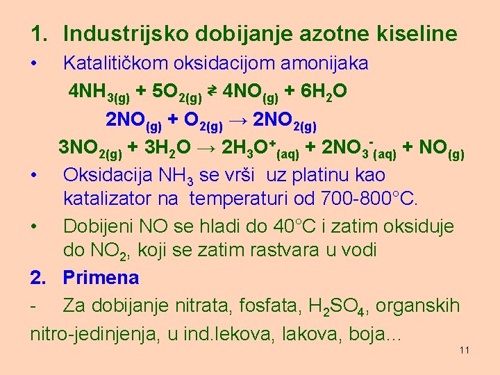1. Industrijsko dobijanje azotne kiseline • Katalitičkom oksidacijom amonijaka 4 NH 3(g) + 5