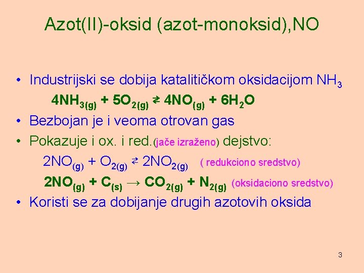 Azot(II)-oksid (azot-monoksid), NO • Industrijski se dobija katalitičkom oksidacijom NH 3 4 NH 3(g)