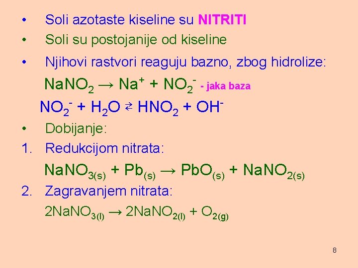  • • Soli azotaste kiseline su NITRITI Soli su postojanije od kiseline •
