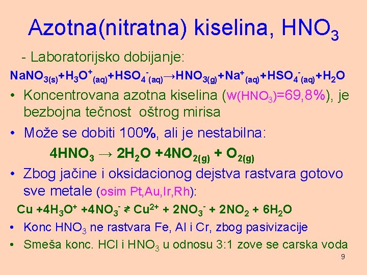 Azotna(nitratna) kiselina, HNO 3 - Laboratorijsko dobijanje: Na. NO 3(s)+H 3 O+(aq)+HSO 4 -(aq)→HNO