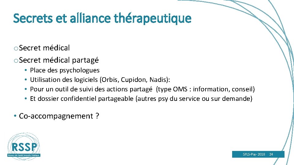 Secrets et alliance thérapeutique o Secret médical partagé • • Place des psychologues Utilisation