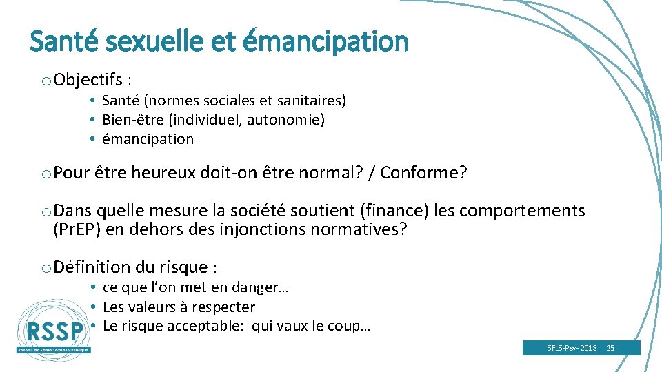 Santé sexuelle et émancipation o Objectifs : • Santé (normes sociales et sanitaires) •