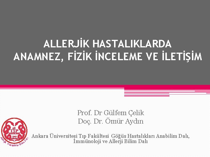 ALLERJİK HASTALIKLARDA ANAMNEZ, FİZİK İNCELEME VE İLETİŞİM e Al l rj i k al