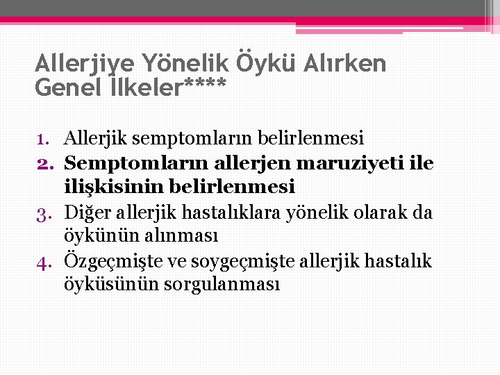 Allerjiye Yönelik Öykü Alırken Genel İlkeler**** 1. Allerjik semptomların belirlenmesi 2. Semptomların allerjen maruziyeti