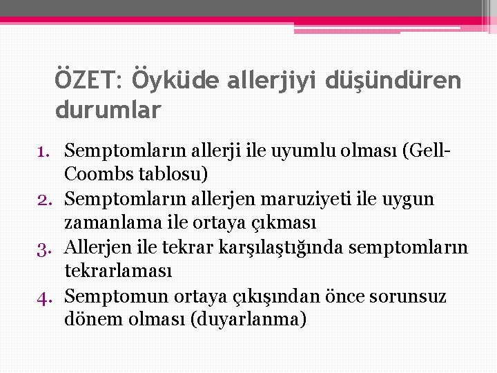 ÖZET: Öyküde allerjiyi düşündüren durumlar 1. Semptomların allerji ile uyumlu olması (Gell. Coombs tablosu)