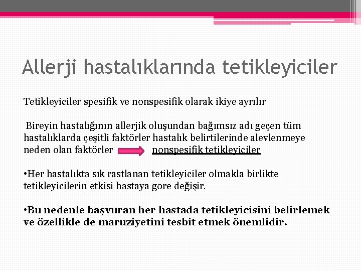 Allerji hastalıklarında tetikleyiciler Tetikleyiciler spesifik ve nonspesifik olarak ikiye ayrılır Bireyin hastalığının allerjik oluşundan